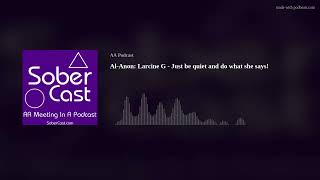Al-Anon: Larcine G - Just be quiet and do what she says!