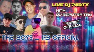 LIVE DJ PARTY THE BOYS_IFB  WITH DJ SEPUTRA TAN