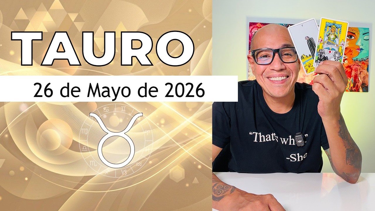 TAURO | Horóscopo de hoy 26 de Mayo 2026 - YouTube