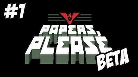 Papers, Please (BETA) - The Basics - #1