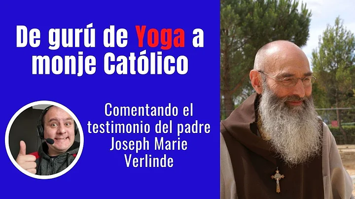 43 De gur de Yoga a monje catlico | Comentando el testimonio del padre Joseph Marie Verlinde