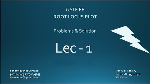 GATE EE ROOT LOCUS PLOT PROBLEMS SOLUTION, LECTURE - 1