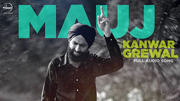 Mauj (Full Audio Song) | Kanwar Grewal | Punjabi Song Collection | Speed Punjabi