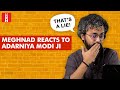 Meghnad reacts to Adarniya Modiji