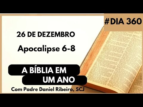 A BÍBLIA EM 1 ANO - 26 de Dezembro (Apocalipse 6-8)