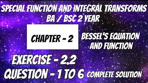Exercise 2.2 Solution Question 1 to 6 Special Function and Integral transforms BA BSc 2 year Ch - 2