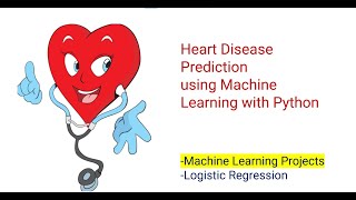 Heart Disease Prediction using  Python | Machine Learning Projects | Logistic Regression