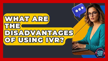 What Are The Disadvantages Of Using IVR? - Customer Support Coach