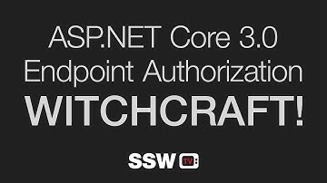 SSW Highlight: ASP.NET Core 3.0 Endpoint Authorization WITCHCRAFT!