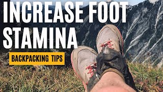 My secret to INCREASING foot stamina when backpacking and hiking