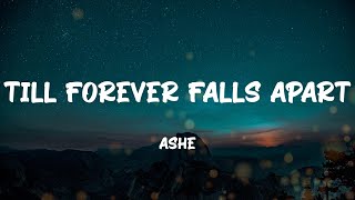 Ashe - Till Forever Falls Apart (Lyrics)