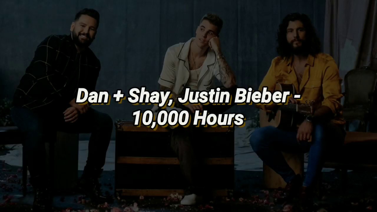 Dan + Shay, Justin Bieber - 10,000 Hours ( Lirik & Terjemahan ) - YouTube