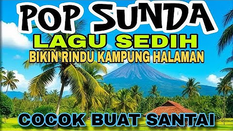 POP SUNDA || LAGU SEDIH || BIKIN RINDU KAMPUNG HALAMAN || COCOK BUAT SANTAI
