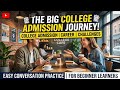The Big College Admission Journey | English Conversation Practice
