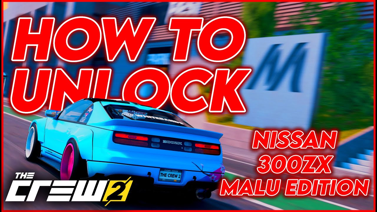 The Crew 2 - How To Unlock The Nissan 300zx Malu Edition! (All 12