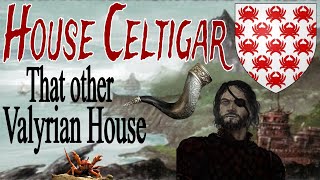 House Celtigar: The Valyrians You Never Hear About (ASOIAF)