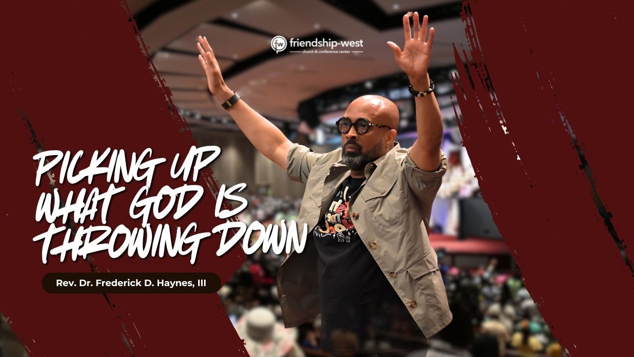 "Picking Up What God is Putting Down" -- Rev. Dr. Frederick D. Haynes, III