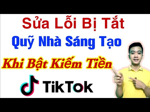 cách khắc phục lỗi mất quỹ nhà sáng tạo tiktok khi bật kiếm tiền | cách bật kiếm tiền trên tiktok