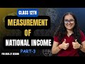 Measurement of National Income | Value Added Method | Class 12th | Macroeconomics |