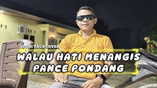 WALAU HATI MENANGIS | PANCE PONDANG | TONI TAUS COVER