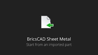 Rework an imported sheet metal part - BricsCAD Mechanical