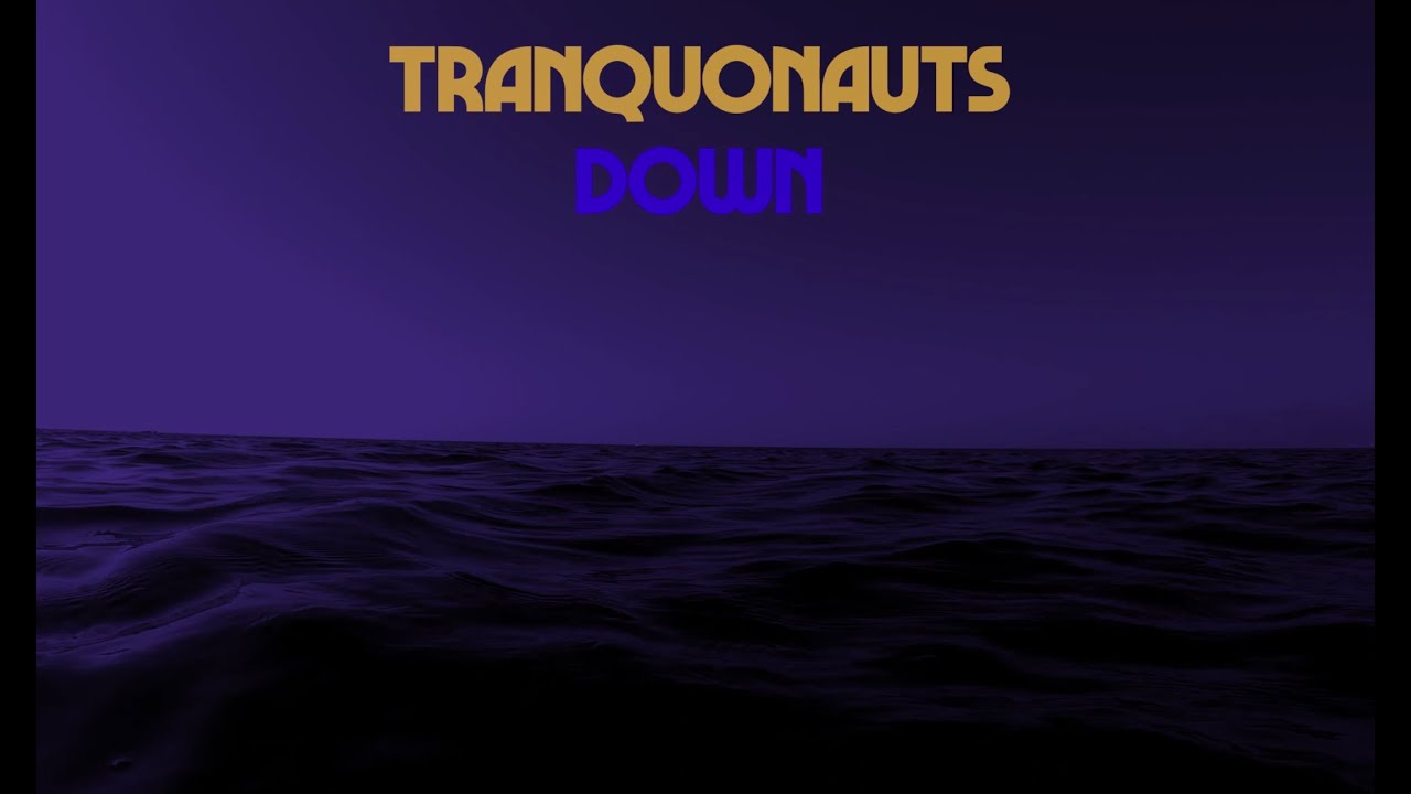 TRANQUONAUTS - DOWN