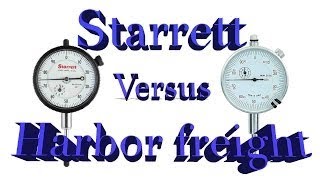Dial Indicator comparison (Harbor freight versus Starrett)