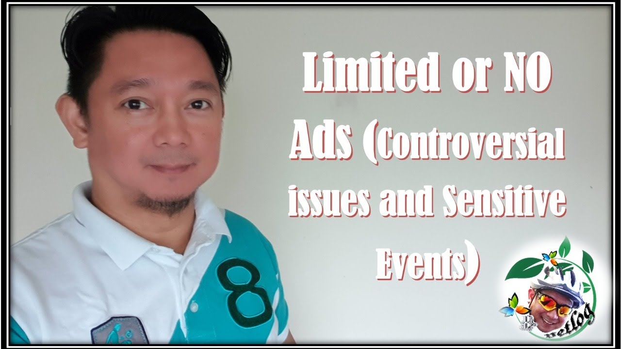 Limited or NO Ads (Controversial issues and sensitive events) |Explained |Bvetlog