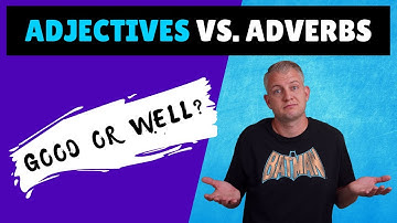 Adverbs vs. Adjectives: Common Mistakes, Examples and Practice