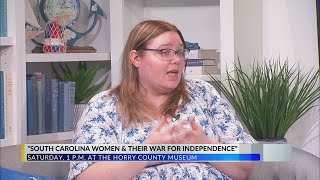'South Carolina women & their war for independence' at the Horry County museum