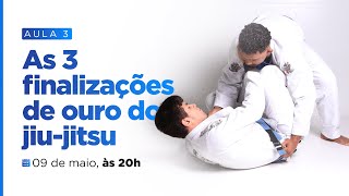 As 3 finalizações de ouro do jiu-jitsu  - Turbo Faixa Branca - Aula 03