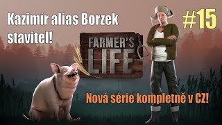 🐽 Farmer's Life CZ #15 - Kazimír alias Borzek stavitel! - Nová série kompletně česky! (4K)