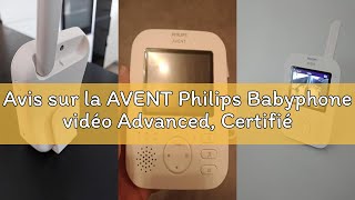 Avis sur la AVENT Philips Babyphone vidéo Advanced, Certifié DEKRA, 100% privé et sécurisé avec camé