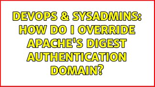 DevOps & SysAdmins: How do I override Apache's Digest Authentication domain?