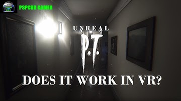 Unreal P.T. VR - Does It Work? (PC)