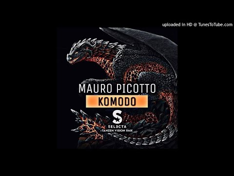 MAURO PICOTTO - KOMODO (DJ SELECTA TANZEN VISION RMX)