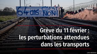 Grève du 11 février : les perturbations attendues dans les transports