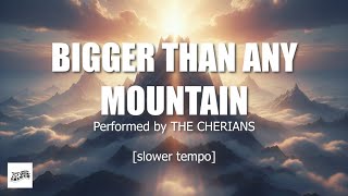'Bigger Than Any Mountain' by The Cherians || Minus One || Lyrics