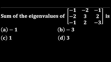 Kerala PSC 2018 HSST linear algebra sum of eigen values is trace of the matrix iit jam mathematics