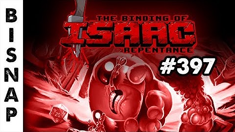 Bisnap Streams Isaac: Repentance - Part 397
