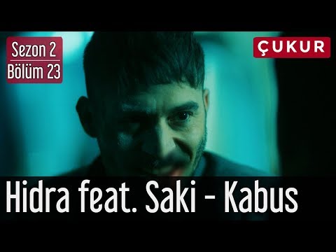 Çukur 2.Sezon 23.Bölüm - Hidra feat. Saki - Kabus