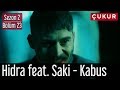 Çukur 2.Sezon 23.Bölüm - Hidra feat. Saki - Kabus