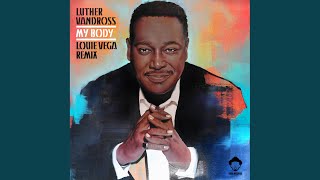 Video thumbnail of "Luther Vandross - My Body (Louie Vega Remix / Synth Bass)"