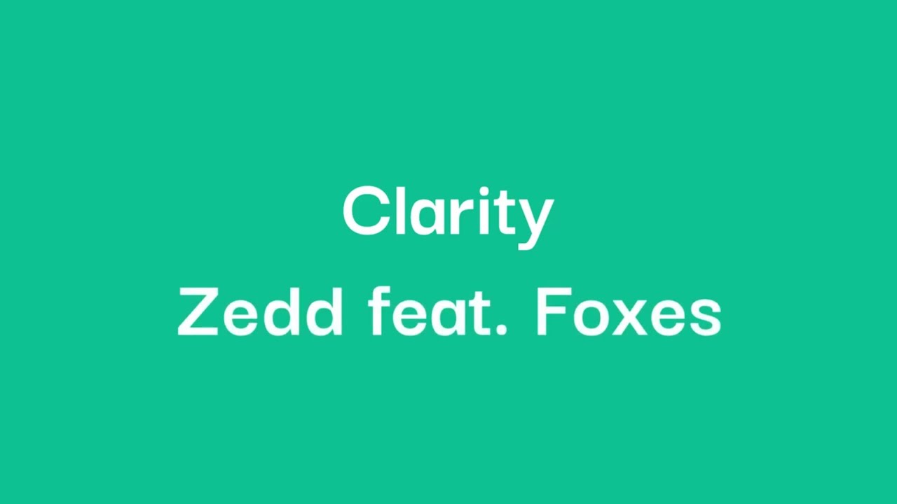 Zedd feat. Foxes Clarity [Lyrics] YouTube