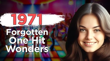 15 Forgotten One Hit Wonders From 1971