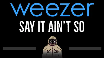 Weezer • Say It Ain't So (CC) 🎤 [Karaoke] [Instrumental Lyrics]