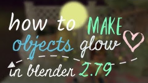 how to objects glow in blender 2.79!