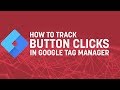 How To Track Button Clicks with Google Tag Manager (2019)