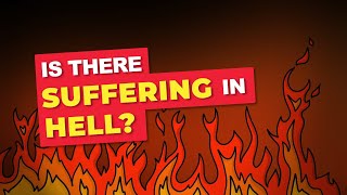 Is There Suffering in Hell? What does the Bible really say about Hell?