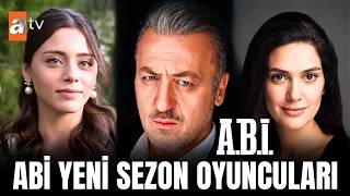 Abi 2. Sezon - YENİ OYUNCULAR BELLİ OLDU! EFSANE İSMLER!